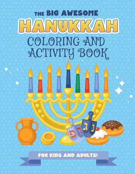 The Big Awesome Hanukkah Coloring and Activity Book For Kids and Adults!: A Jewish Holiday Gift For Kids & Children of All Ages - Single Sided Chanuka - Paperback