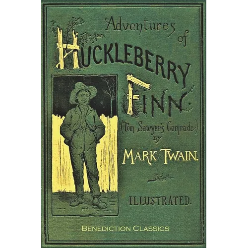 Adventures of Huckleberry Finn: [FULLY ILLUSTRATED FIRST EDITION. 174 original illustrations.] - Paperback