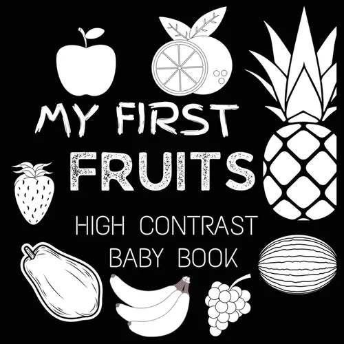 High Contrast Baby Book - Fruit: My First Fruits Black and White Baby Book For Newborn, Babies, Infants My First High Contrast Book of Fruit - Paperback