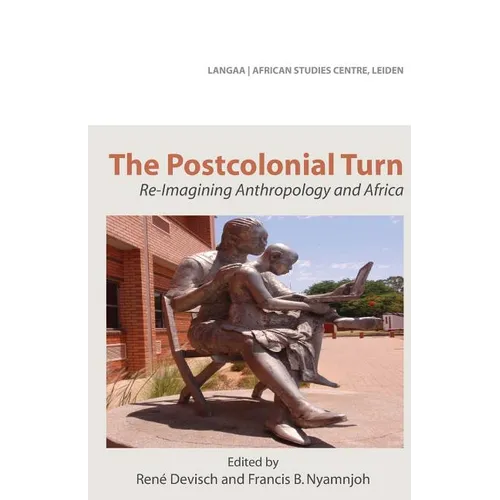The Postcolonial Turn. Re-Imagining Anthropology and Africa - Paperback