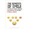 The Semiotics of Emoji: The Rise of Visual Language in the Age of the Internet - Paperback
