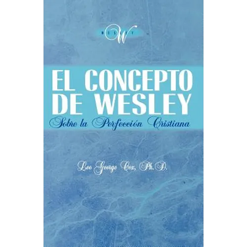 El Concepto de Wesley sobre la Perfección Cristiana - Paperback