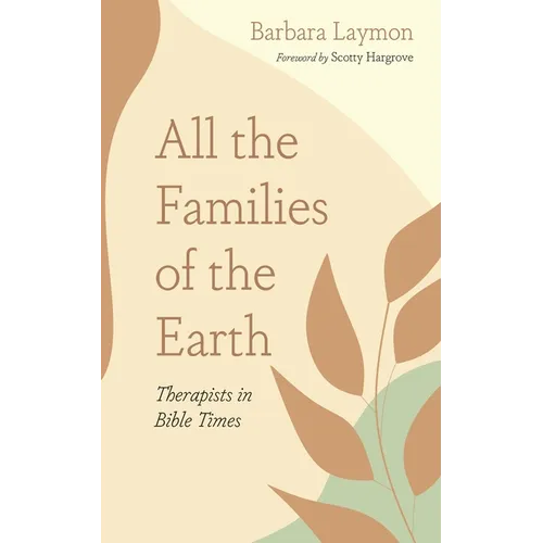 All the Families of the Earth: Therapists in Bible Times - Paperback