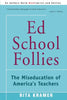 Ed School Follies: The Miseducation of America's Teachers - Paperback