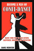 Become a Man of Confi-Dance: Dance Your Way to Self-Esteem, Happiness, Romance and Adventure - Paperback