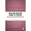 Islam and Religious Change in Pakistan: Sufis and Ulema in 20th Century South Asia - Paperback