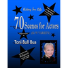 70 Scenes for Actors: Toni Bull Bua - Acting for Life - Paperback