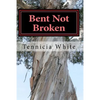 Bent Not Broken !!!: Gaining Strength From With in - Paperback