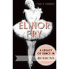 Elinor Fry: A Legacy of Dance in Richmond - Hardcover