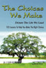 The Choices We Make Dictate the Life We Lead: 105 Lessons to Help You Make the Right Choices - Paperback