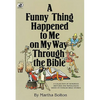 A Funny Thing Happened to Me on My Way Through the Bible: A Collection of Humorous Sketches and Monologues Based on Familiar Bible Stories - Paperback