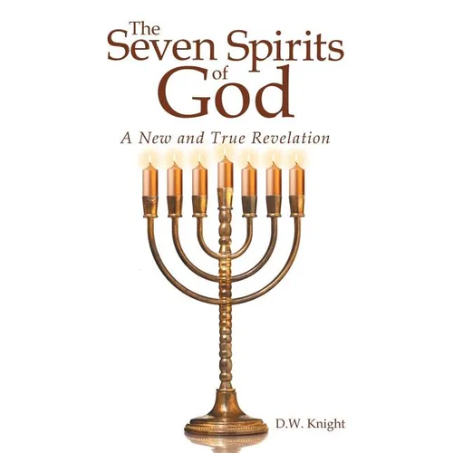 The Seven Spirits of God: A New and True Revelation - Paperback