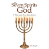 The Seven Spirits of God: A New and True Revelation - Paperback