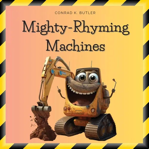 Mighty-Rhyming Machines: A Book for Toddlers About Construction Machinery 2-5 years, Construction Vehicles, Bulldozers, Trucks, Excavators and more - Paperback