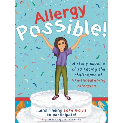 Allergy Possible!: A story about a child facing the challenges of life-threatening allergies and finding safe ways to participate! - Hardcover