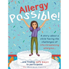 Allergy Possible!: A story about a child facing the challenges of life-threatening allergies and finding safe ways to participate! - Hardcover
