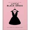 The Little Book of the Little Black Dress: 100 Years of a Fashion Icon - Hardcover