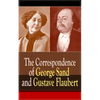 The Correspondence of George Sand and Gustave Flaubert: Collected Letters of the Most Influential French Authors - Paperback