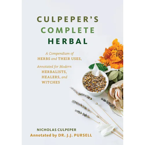 Culpeper's Complete Herbal: A Compendium of Herbs and Their Uses, Annotated for Modern Herbalists, Healers, and Witches - Paperback