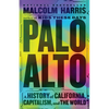 Palo Alto: A History of California, Capitalism, and the World - Hardcover