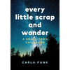 Every Little Scrap and Wonder: A Small-Town Childhood - Hardcover