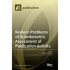 Modern Problems of Scientometric Assessment of Publication Activity - Hardcover