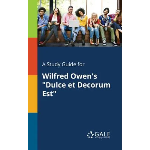 A Study Guide for Wilfred Owen's "Dulce Et Decorum Est" - Paperback