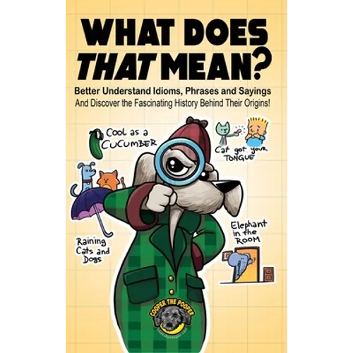 What Does That Mean?: Better Understand Idioms, Phrases, and Sayings And Discover the Fascinating History Behind Their Origins - Hardcover