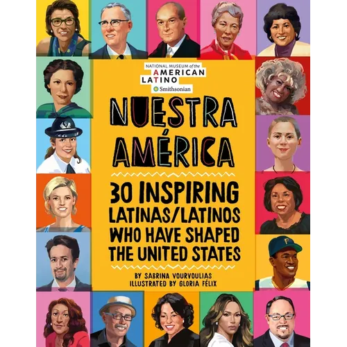 Nuestra América: 30 Inspiring Latinas/Latinos Who Have Shaped the United States - Hardcover