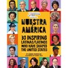 Nuestra América: 30 Inspiring Latinas/Latinos Who Have Shaped the United States - Hardcover