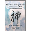 Emotions as Regulation Between the Self and the Universe - Paperback
