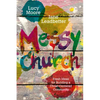 Messy Church: Fresh Ideas for Building a Christ-Centered Community - Paperback