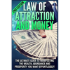 Law of Attraction and Money: The Ultimate Guide to Manifesting Wealth, Abundance and Prosperity You Want Effortlessly - Paperback