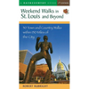 Weekend Walks in St. Louis and Beyond: 30 Town and Country Walks Within 150 Miles of the City - Paperback