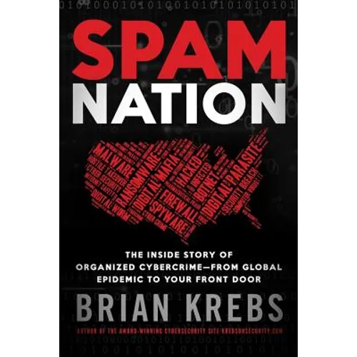 Spam Nation: The Inside Story of Organized Cybercrime--From Global Epidemic to Your Front Door - Paperback