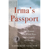 Irma's Passport: One Woman, Two World Wars, and a Legacy of Courage - Paperback