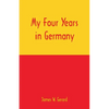My Four Years in Germany - Paperback