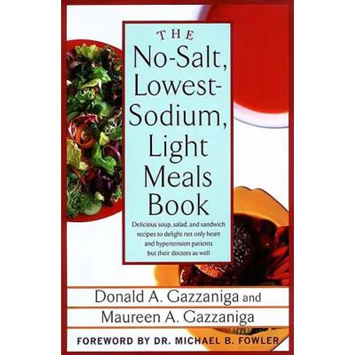 The No-Salt, Lowest-Sodium Light Meals Book: Delicious Soup, Salad and Sandwich Recipes to Delight Not Only Heart and Hypertension Patients But Their - Paperback