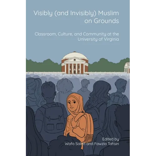 Visibly (and Invisibly) Muslim on Grounds: Classroom, Culture, and Community at the University of Virginia - Paperback