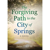 The Forgiving Path to the City of Springs - Hardcover
