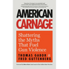 American Carnage: Shattering the Myths That Fuel Gun Violence (School Safety, Violence in Society) - Paperback
