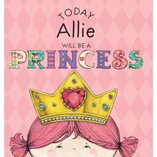 Today Allie Will Be a Princess - Hardcover