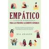 Empático, La guía de supervivencia para las personas altamente sensibles: Protéjase a sí mismo de los narcisistas y de relaciones tóxicas. Descubra có - Paperback