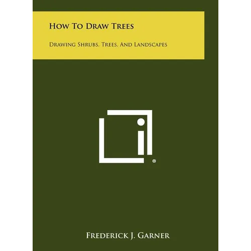 How to Draw Trees: Drawing Shrubs, Trees, and Landscapes - Hardcover
