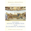 Jeanne Guyon's Mystical Perfection Through Eucharistic Suffering: Her Biblical Commentary on Saint John's Gospel - Paperback