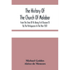 The History Of The Church Of Malabar, From The Time Of Its Being First Discover'D By The Portuguezes In The Year 1501: Giving An Account Of The Persec - Paperback