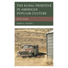 The Rural Primitive in American Popular Culture: All Too Familiar - Paperback