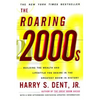 Roaring 2000s: Building the Wealth and Lifestyle You Desire in the Greatest Boom in History - Paperback