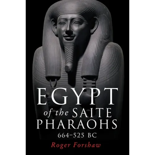 Egypt of the Saite Pharaohs, 664-525 BC - Paperback