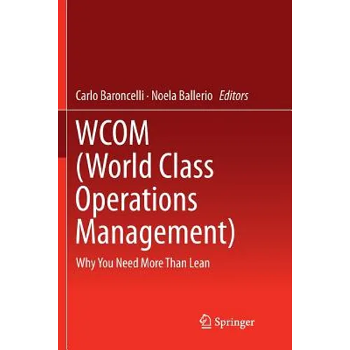 Wcom (World Class Operations Management): Why You Need More Than Lean - Paperback